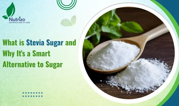 What is Stevia Sugar and Why It’s a Smart Alternative to Sugar